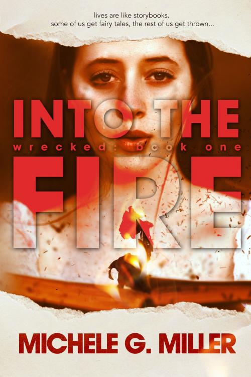 Cover of the book Into The Fire by Michele G Miller, Michele G Miller