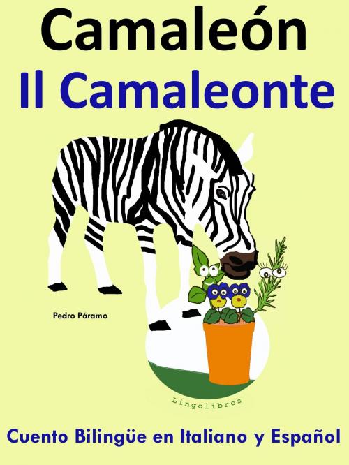 Cover of the book Racconto Bilingue in Spagnolo e Italiano: Il Camaleonte - Camaleón by Pedro Paramo, LingoLibros