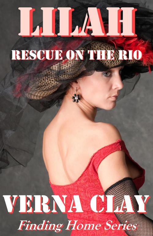 Cover of the book Rescue on the Rio: Lilah (Finding Home Series #2) by Verna Clay, Verna Clay