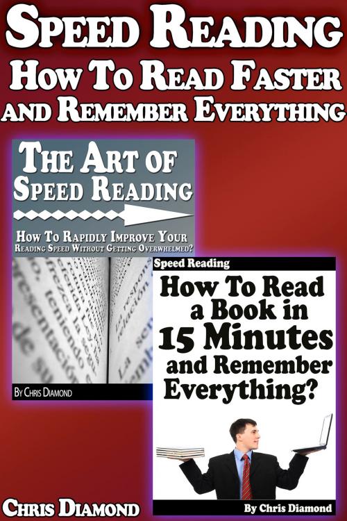 Cover of the book Speed Reading: How To Read Faster and Remember Everything? by Chris Diamond, Digital Publishing Group