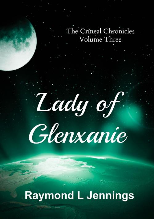 Cover of the book Lady of Glenxanie by Raymond Jennings, Raymond Jennings