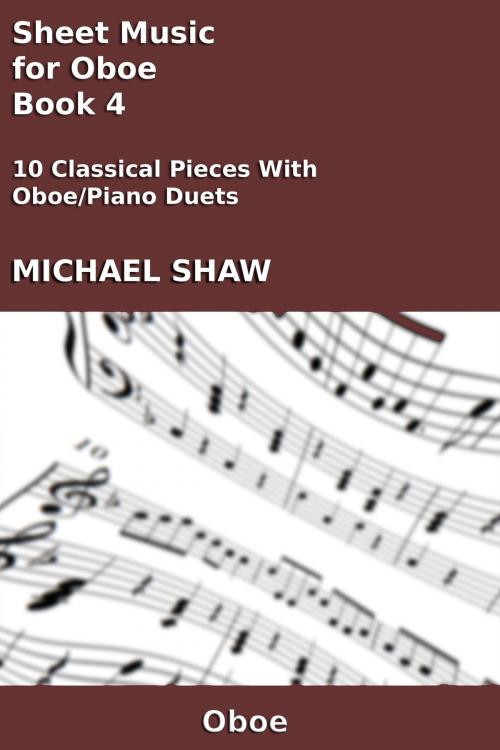 Cover of the book Sheet Music for Oboe: Book 4 by Michael Shaw, Michael Shaw