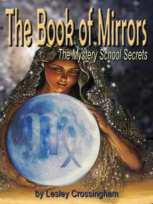 Cover of the book The Book of Mirrors by Lesley Ann Crossingham, Lesley Ann Crossingham