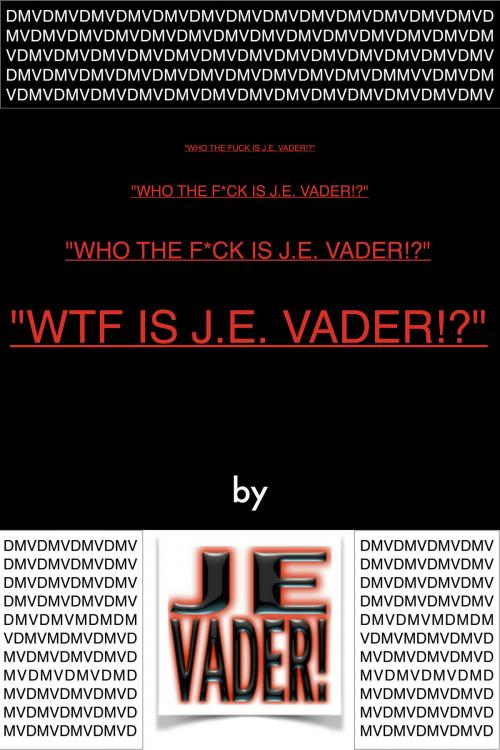 Cover of the book "WTF Is J.E. Vader!?" by J.E. Vader!, J.E. Vader!