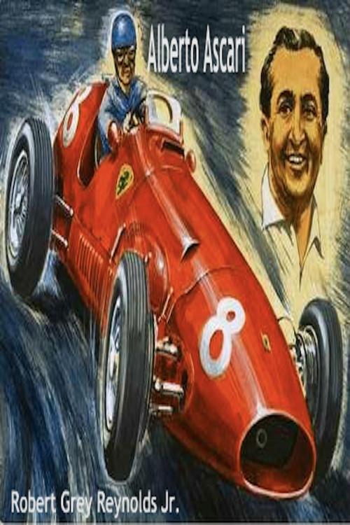 Cover of the book Alberto Ascari by Robert Grey Reynolds Jr, Robert Grey Reynolds, Jr