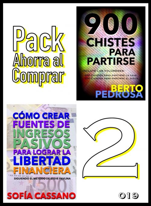 Cover of the book Pack Ahorra al Comprar 2: nº 019: Cómo crear fuentes de ingresos pasivos para lograr la libertad financiera & 900 Chistes para partirse by Sofía Cassano, Berto Pedrosa, PROMeBOOK