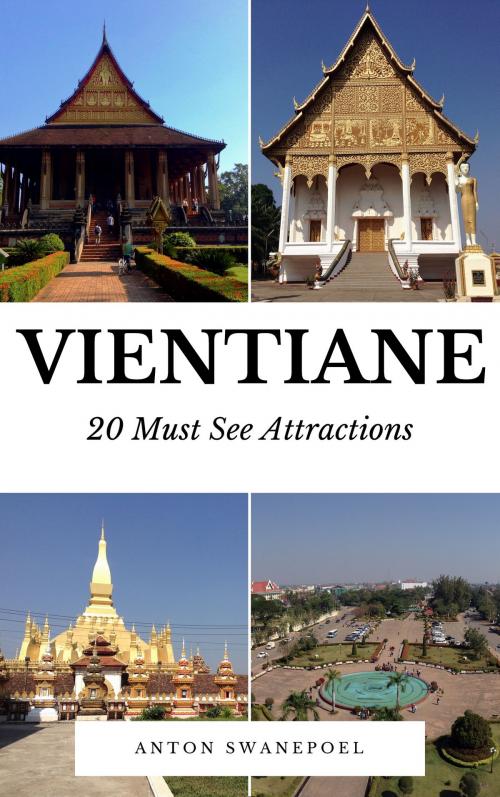 Cover of the book Vientiane: 20 Must See Attractions by Anton Swanepoel, Anton Swanepoel
