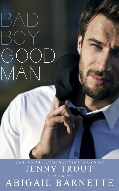 Cover of the book Bad Boy Good Man by Abigail Barnette, Abigail Barnette