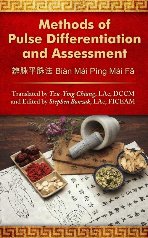 Cover of the book Methods of Pulse Differentiation and Assessment 辨脉平脉法 Biàn Mài Píng Mài Fǎ by Stephen Bonzak, Tzu-Ying Chiang, Stephen Bonzak