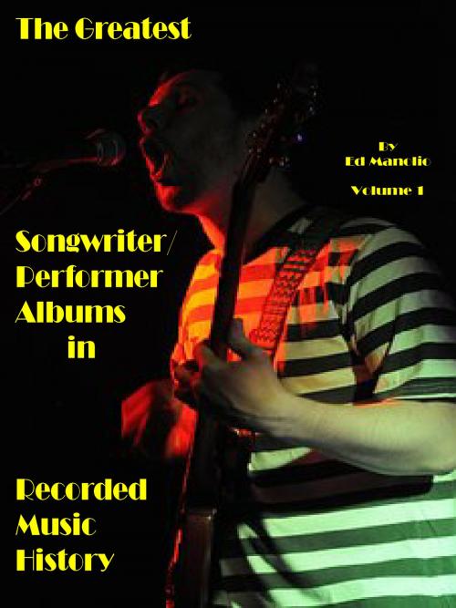 Cover of the book The Greatest Songwriter/Performer Albums In Recorded Music History by Ed Manolio, Ed Manolio
