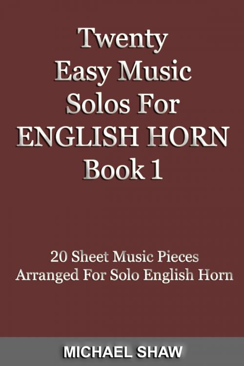 Cover of the book Twenty Easy Music Solos For English Horn Book 1 by Michael Shaw, Michael Shaw