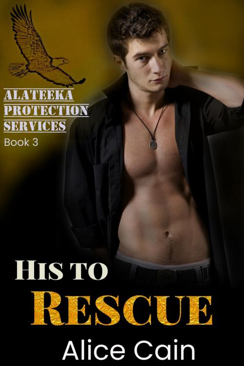 Cover of the book His To Rescue by Alice Cain, Alice Cain