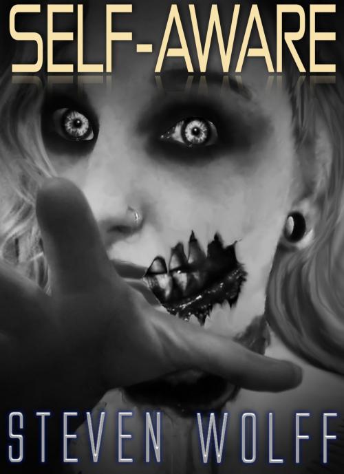 Cover of the book Self-Aware (A Zombie Series With A Fresh Twist!) by Steven Wolff, Steven Wolff