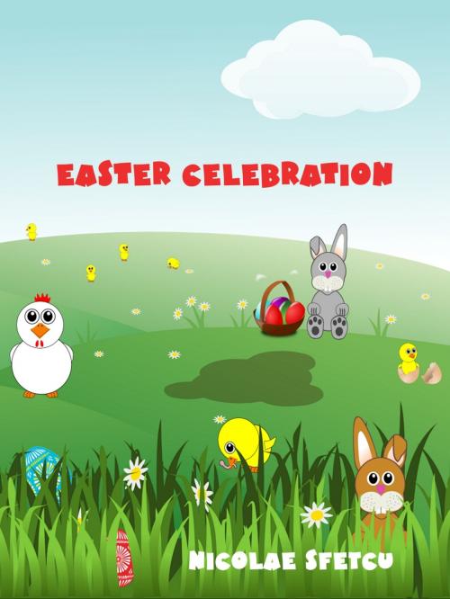 Cover of the book Easter Celebration by Nicolae Sfetcu, Nicolae Sfetcu