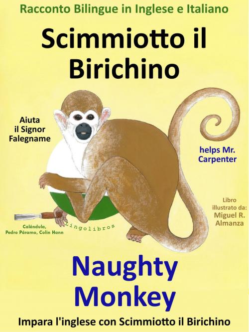 Cover of the book Racconto Bilingue in Inglese e Italiano: Scimmiotto il Birichino Aiuta il Signor Falegname - Naughty Monkey helps Mr. Carpenter by Colin Hann, LingoLibros