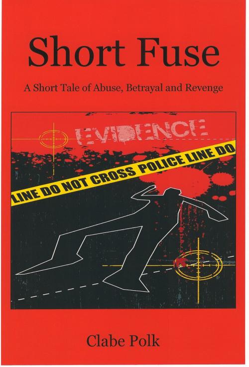 Cover of the book Short Fuse by Clabe Polk, Clabe Polk