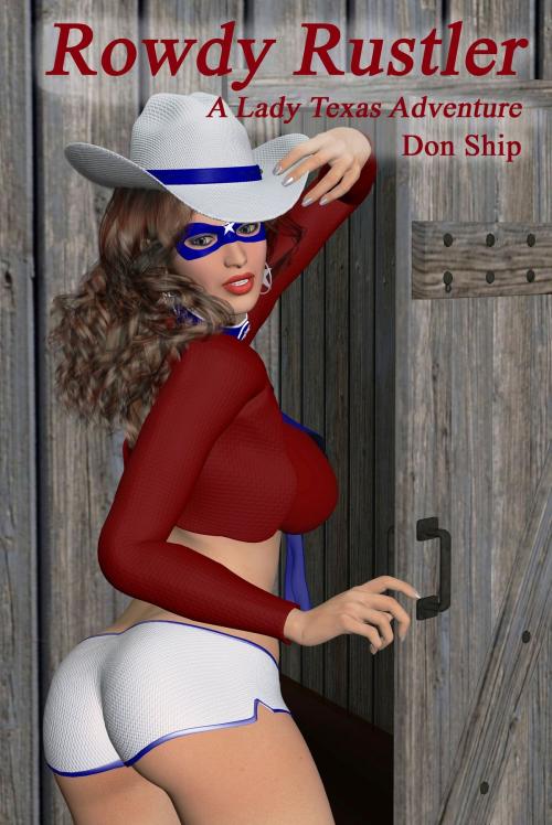 Cover of the book Lady Texas: Rowdy Rustler by Don Ship, Don Ship