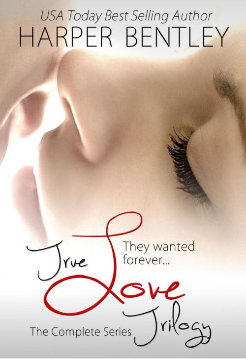 Cover of the book True Love: The Trilogy The Complete Boxed Set by Harper Bentley, Harper Bentley