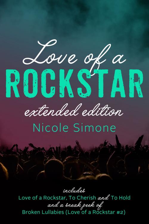 Cover of the book Love of a Rockstar Extended Edition by Nicole Simone, Nicole Simone