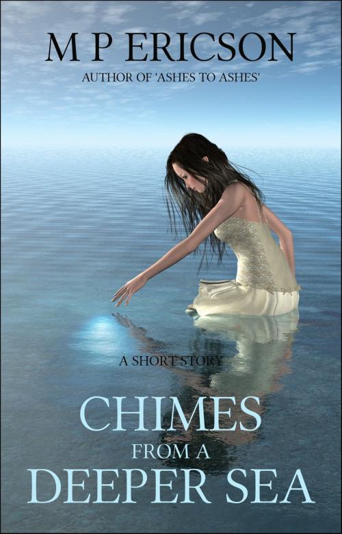 Cover of the book Chimes from a Deeper Sea by M P Ericson, Byrnie Publishing