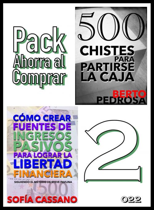 Cover of the book Pack Ahorra al Comprar 2: nº 022: Cómo crear fuentes de ingresos pasivos & 500 Chistes para partirse la caja by Sofía Cassano, Berto Pedrosa, PROMeBOOK