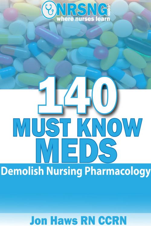 Cover of the book 140 Must Know Meds Demolish Nursing Pharmacology by Jon Haws RN CCRN, TazKai LLC