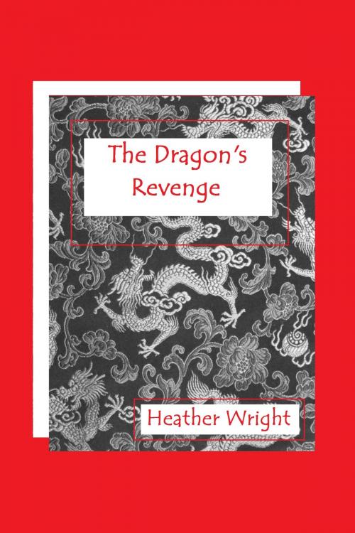 Cover of the book The Dragon's Revenge by Heather Wright, Heather Wright