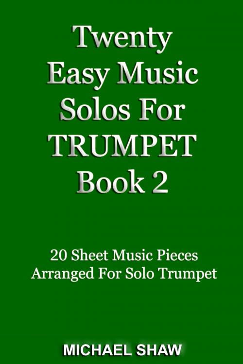 Cover of the book Twenty Easy Music Solos For Trumpet Book 2 by Michael Shaw, Michael Shaw