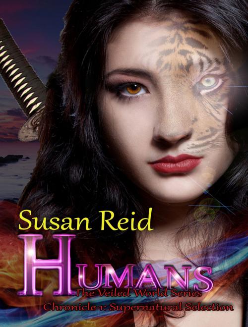 Cover of the book H.U.M.A.N.S: The Veiled World: Chronicle 1: Supernatural Selection by Susan Reid, Susan Reid