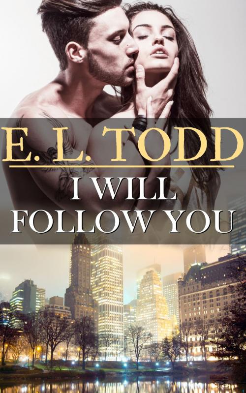 Cover of the book I Will Follow You (Forever and Ever #17) by E. L. Todd, E. L. Todd