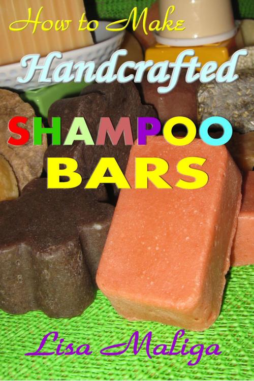 Cover of the book How to Make Handmade Shampoo Bars by Lisa Maliga, Lisa Maliga