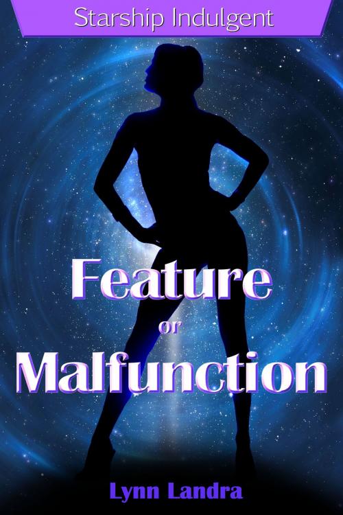 Cover of the book Starship Indulgent: Feature or Malfunction by Lynn Landra, Lynn Landra