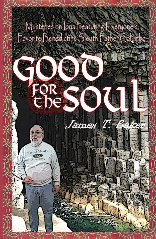 Cover of the book Good for the Soul by Dr James T. Baker, Grave Distractions Publications
