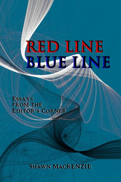 Cover of the book Red Line/Blue Line: Essays from the Editor's Corner by Shawn MacKenzie, Shawn MacKenzie