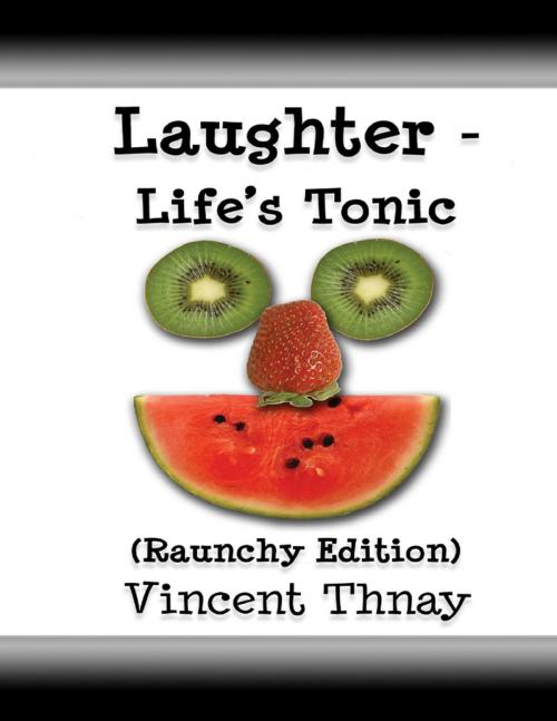 Cover of the book Laughter - Life's Tonic by Vincent Thnay, Lulu.com