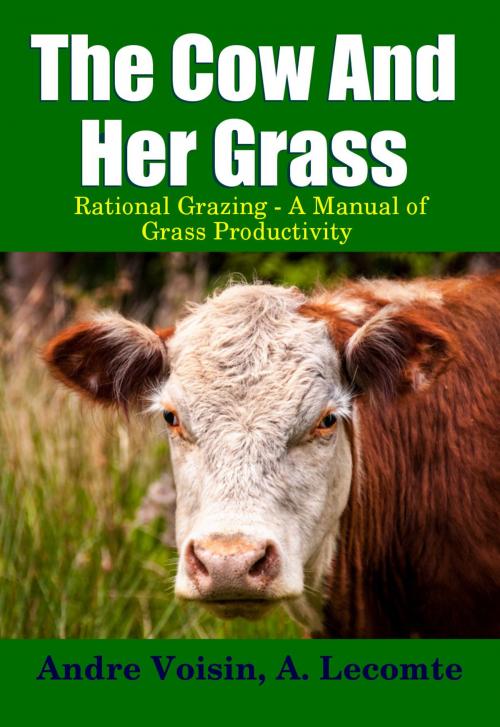 Cover of the book The Cow and Her Grass by Midwest Journal Press, Andre Voisin, A. Lecomte, Midwest Journal Press