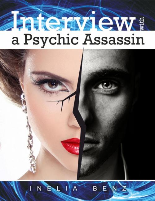 Cover of the book Interview With a Psychic Assassin by Inelia Benz, Lulu.com