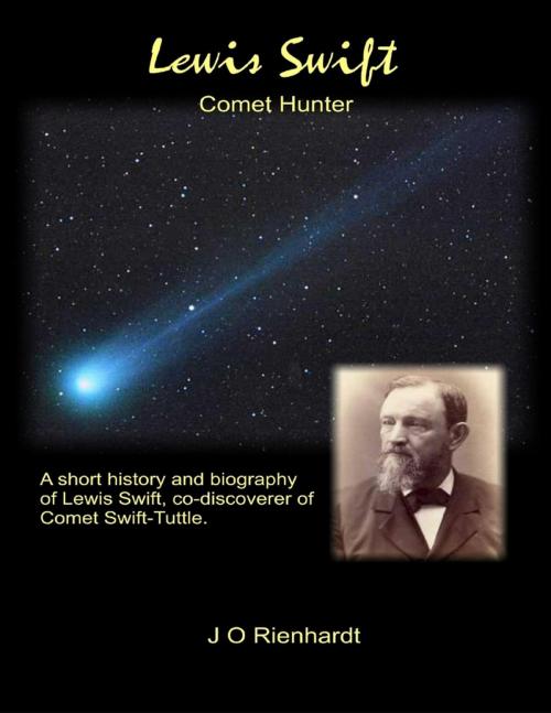 Cover of the book Lewis Swift: Comet Hunter by J O Rienhardt, Lulu.com