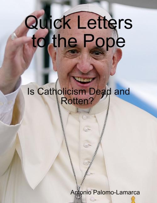 Cover of the book Quick Letters to the Pope by Antonio Palomo-Lamarca, Lulu.com