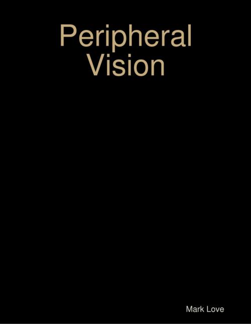 Cover of the book Peripheral Vision by Mark Love, Lulu.com