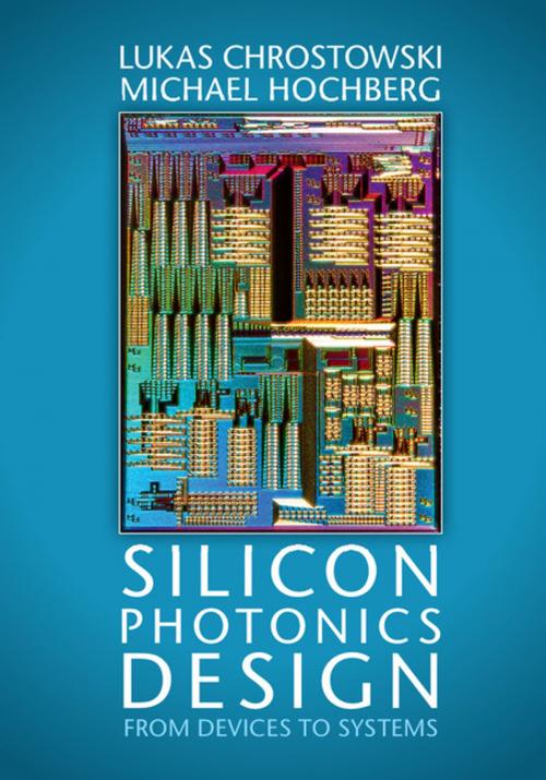 Cover of the book Silicon Photonics Design by Lukas Chrostowski, Michael Hochberg, Cambridge University Press