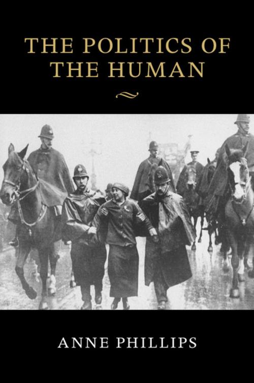 Cover of the book The Politics of the Human by Anne Phillips, Cambridge University Press