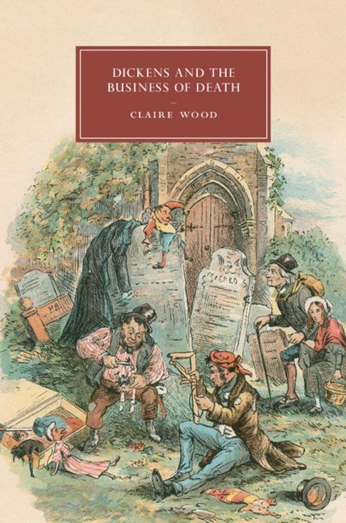 Cover of the book Dickens and the Business of Death by Claire Wood, Cambridge University Press