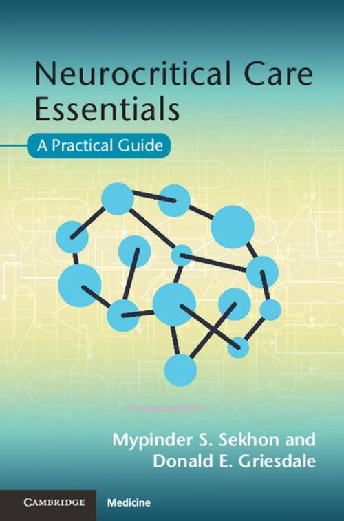 Cover of the book Neurocritical Care Essentials by Mypinder S. Sekhon, Donald E. Griesdale, Cambridge University Press