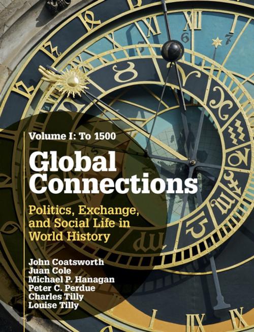 Cover of the book Global Connections: Volume 1, To 1500 by John Coatsworth, Juan Cole, Peter C. Perdue, Charles Tilly, Michael P. Hanagan, Louise Tilly, Cambridge University Press