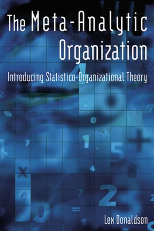 Cover of the book The Meta-Analytic Organization: Introducing Statistico-Organizational Theory by Lex Donaldson, Taylor and Francis