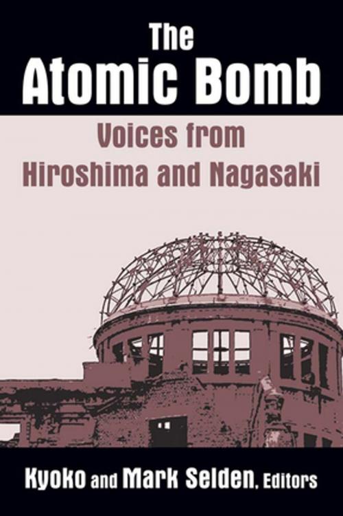 Cover of the book The Atomic Bomb: Voices from Hiroshima and Nagasaki by Kyoko Iriye Selden, Mark Selden, Mark Selden, Kyoko Iriye Selden, Taylor and Francis