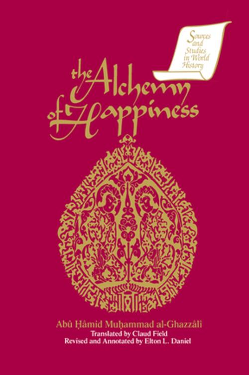 Cover of the book The Alchemy of Happiness by Abu Hamid Muhammad al-Ghazzali, Elton D. Daniel, Abu Hamid Muhammad al-Ghazzali, Claud Field, Taylor and Francis