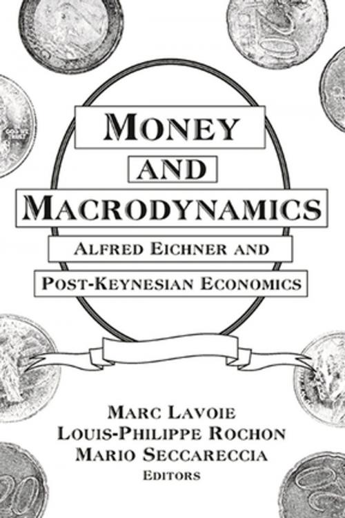 Cover of the book Money and Macrodynamics: Alfred Eichner and Post-Keynesian Economics by Marc Lavoie, Louis-Philippe Rochon, Mario Seccareccia, Taylor and Francis