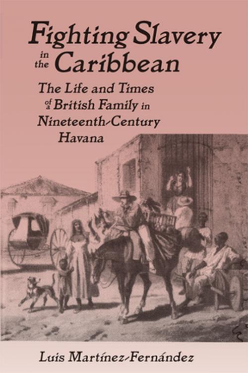 Cover of the book Fighting Slavery in the Caribbean by Luis Martinez-Fernandez, Taylor and Francis